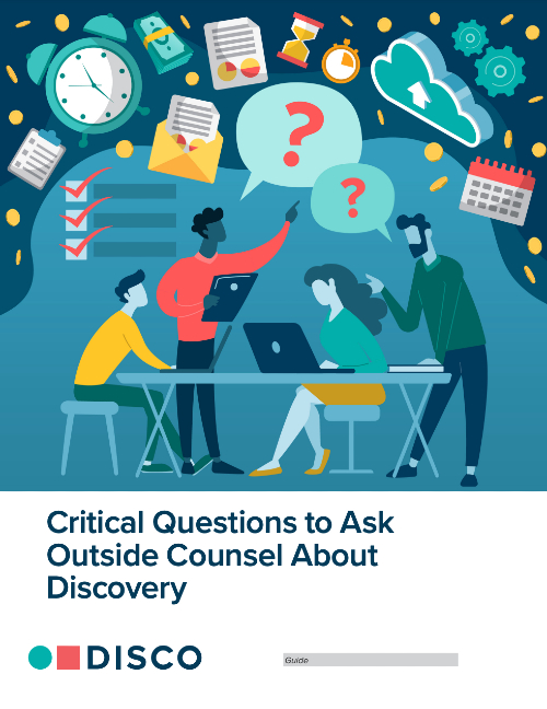 Critical Questions to Ask Outside Counsel About Discovery