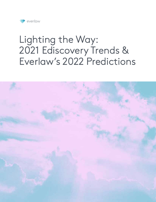 Lighting the Way: 2021 Ediscovery Trends & 2022 Predictions