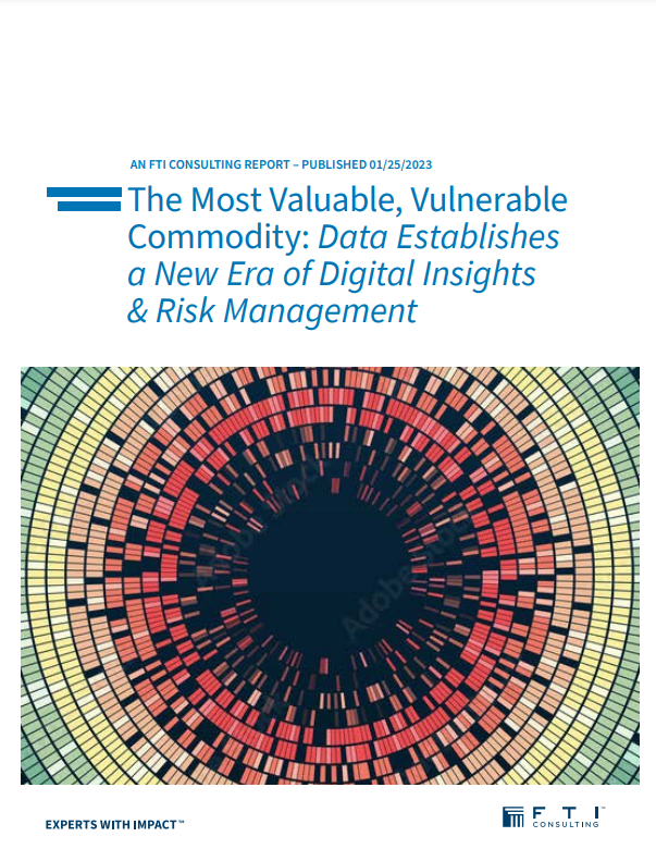 The Most Valuable, Vulnerable Commodity: Data Establishes a New Era of Digital Insights & Risk Management