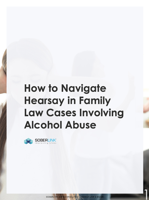 How to Navigate Hearsay in Family Law Cases Involving Alcohol Abuse